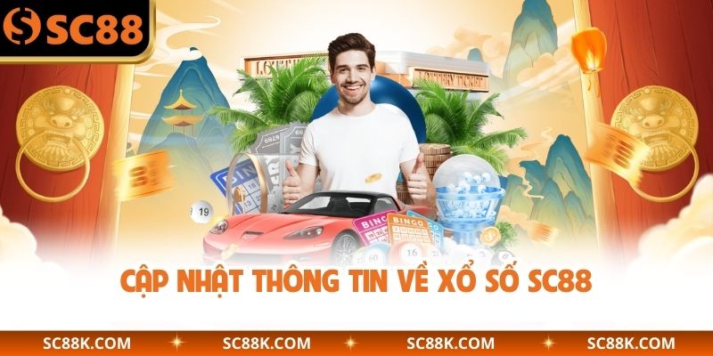 Cập nhật thông tin về xổ số SC88