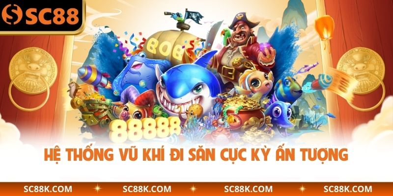 Hệ thống vũ khí đi săn cực kỳ ấn tượng