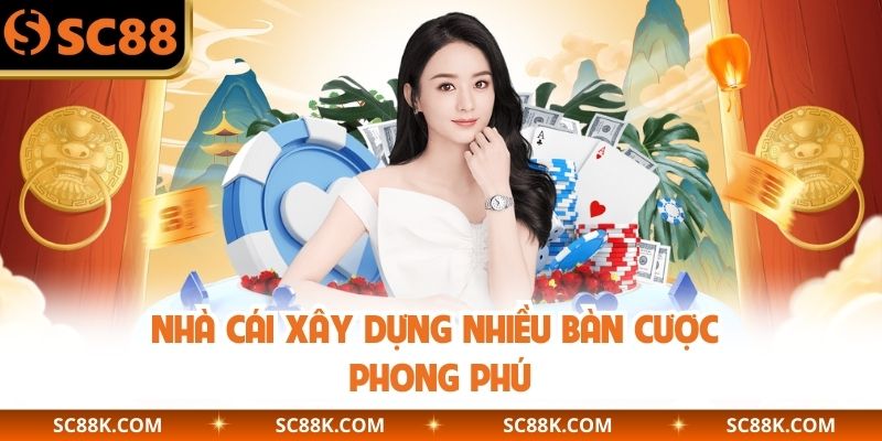 Nhà cái xây dựng nhiều bàn cược phong phú